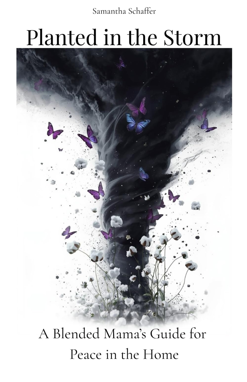 Planted in the Storm: A Blended Mama's Guide for Peace in the Home
