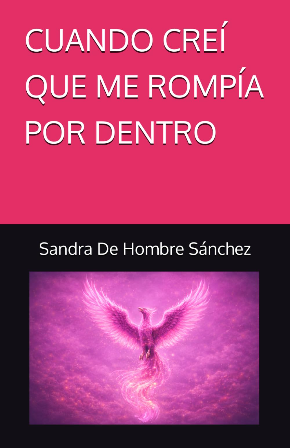 CUANDO CREÍ QUE ME ROMPÍA POR DENTRO
