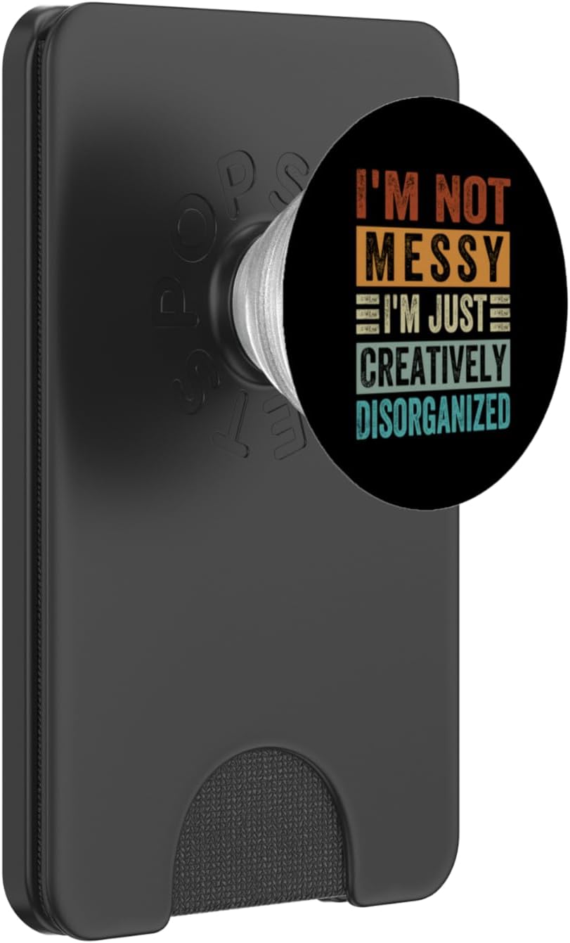 I'm Not Messy, I'm Just Creatively Disorganized PopSockets PopWallet for MagSafe