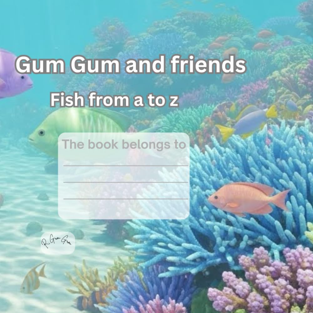 Gum Gum and friends ~ Fish A to Z: Fish from A to Z