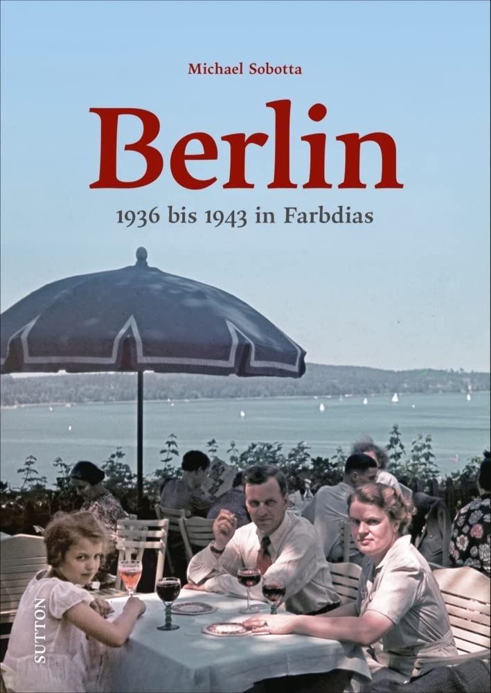 Berlin: 1936 bis 1943 in Farbdias