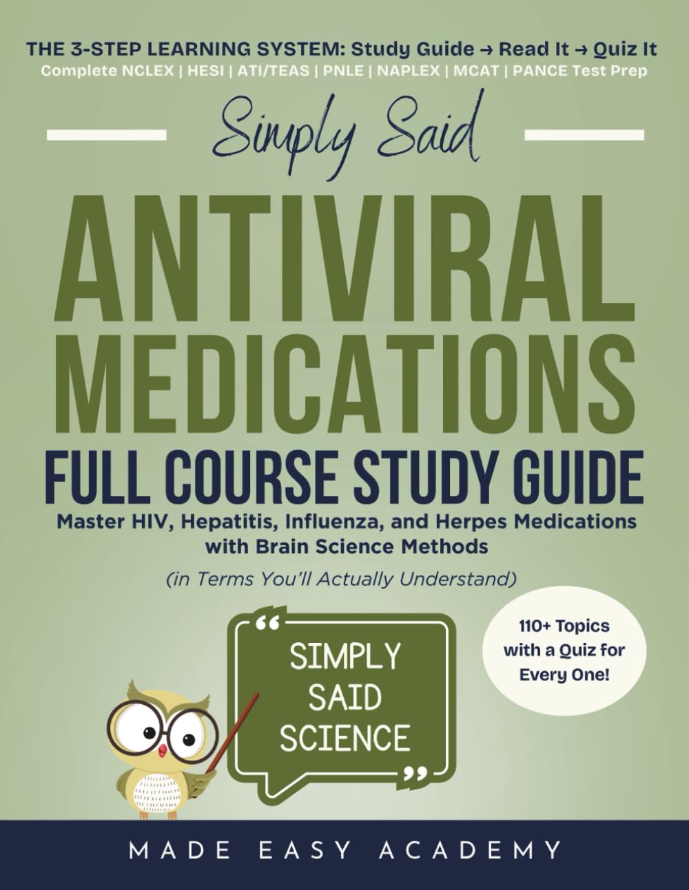 Antivirals Study Guide: Master HIV, Hepatitis, Influenza, and Herpes Medications with Brain Science Methods (in Terms You’ll Actually Understand): ... Said Science Series From Made Easy Academy)