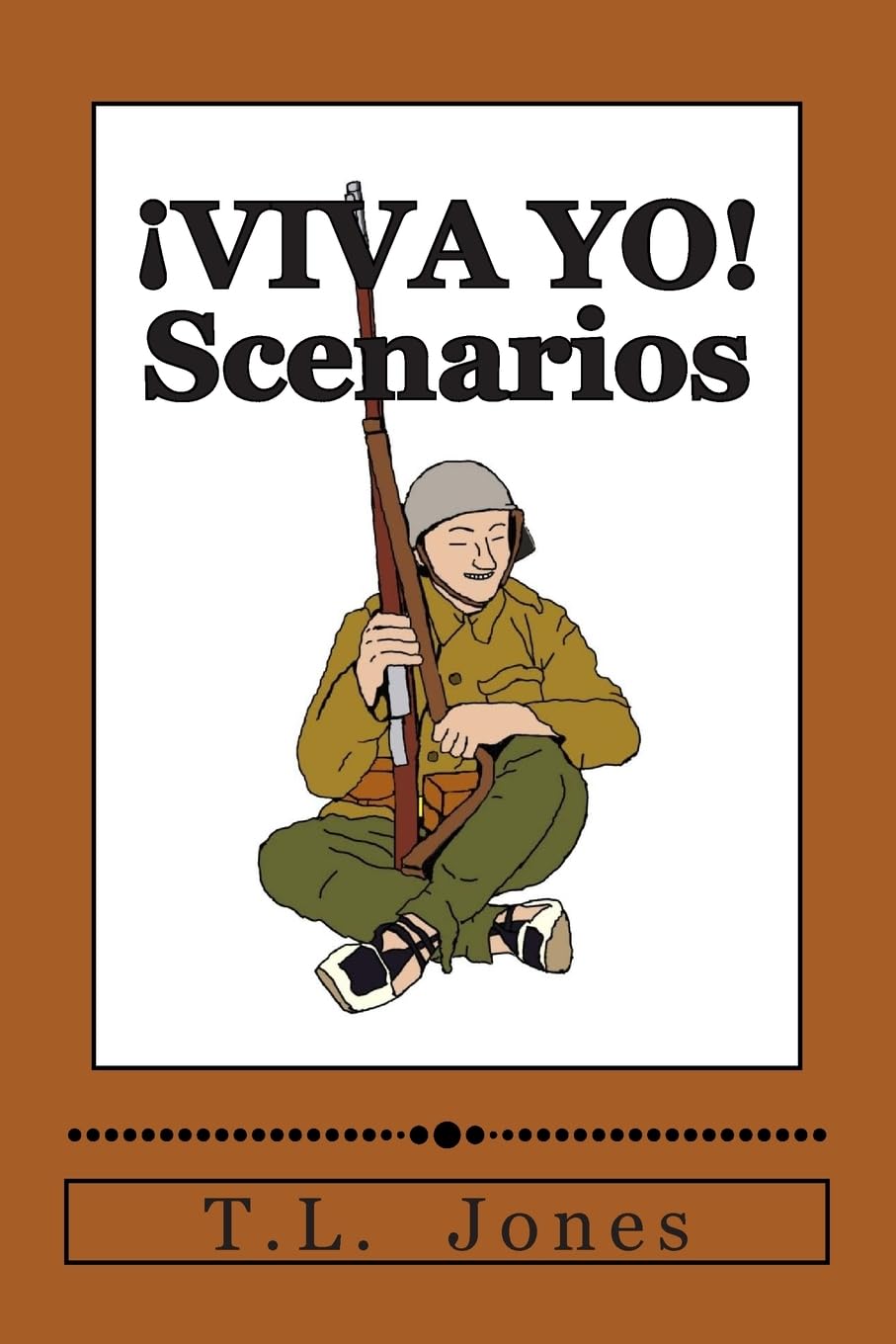¡VIVA YO! Scenarios: Scenarios for use with the ¡VIVA YO! wargame rules