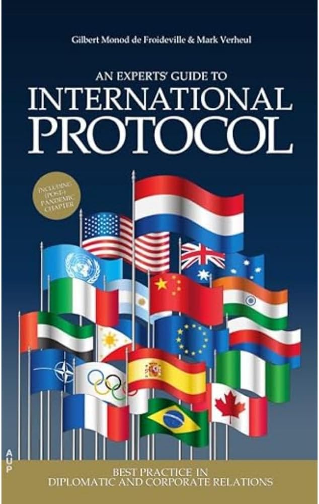 An Experts' Guide to International Protocol: Best Practice in Diplomatic and Corporate Relation