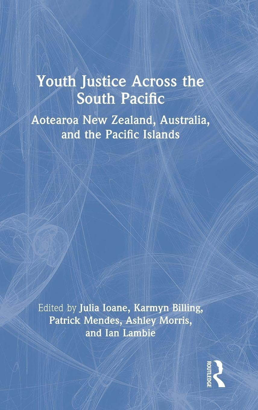 Youth Justice Across the South Pacific: Aotearoa New Zealand, Australia, and the Pacific Islands
