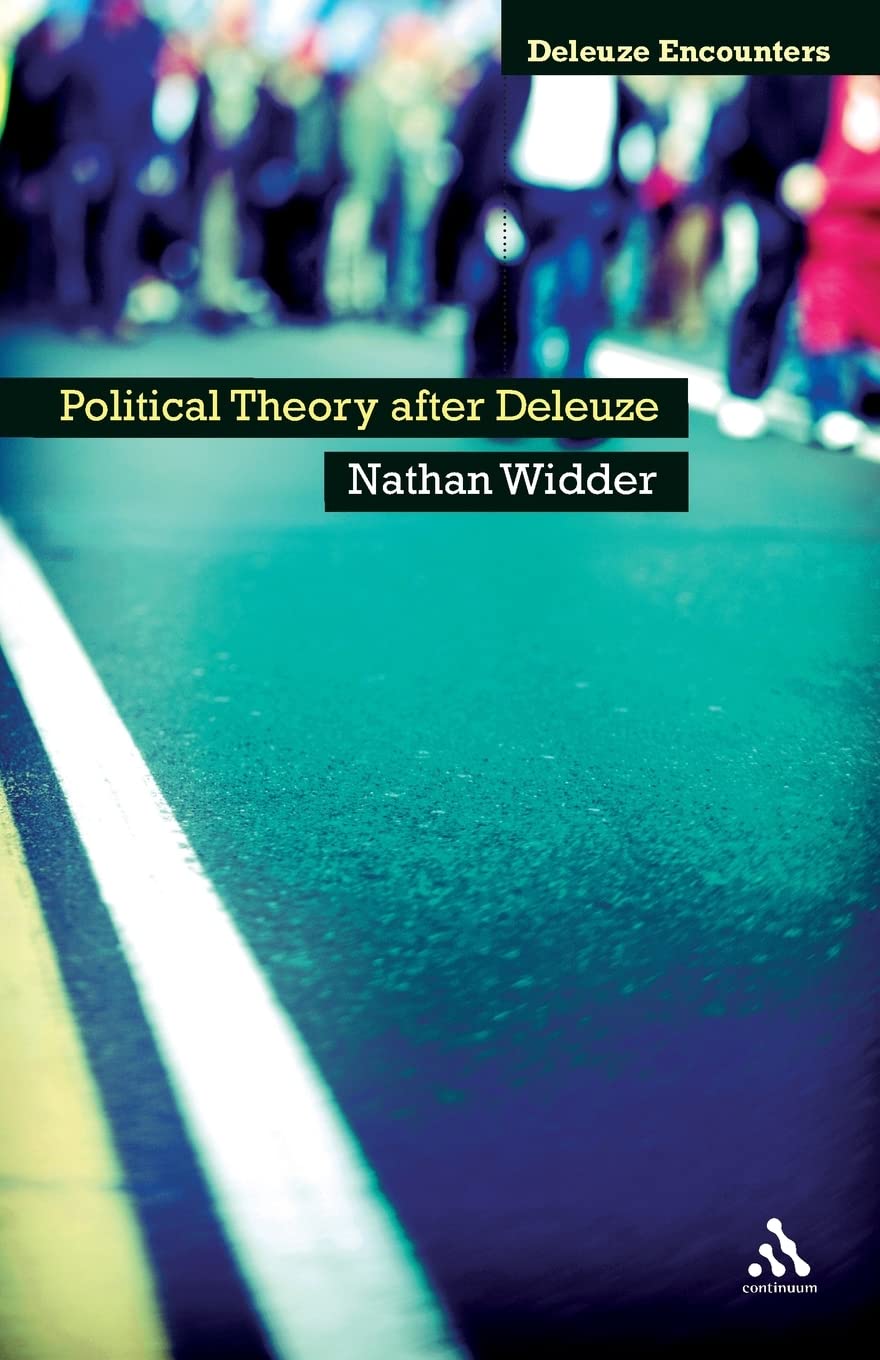 Political Theory After Deleuze (Deleuze and Guattari Encounters)