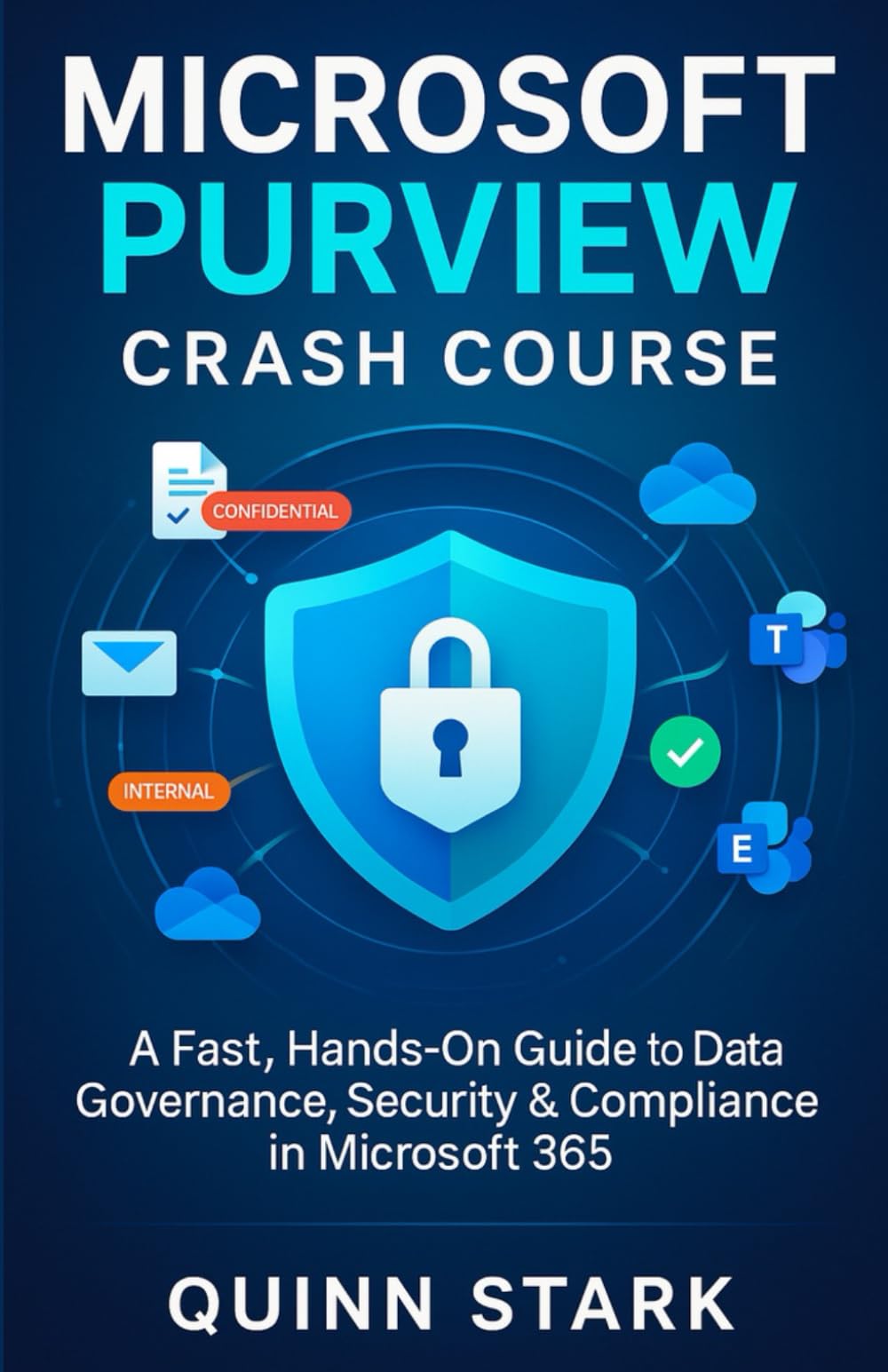 MICROSOFT PURVIEW CRASH COURSE: A Fast, Hands-On Guide to Data Governance, Security & Compliance in Microsoft 365