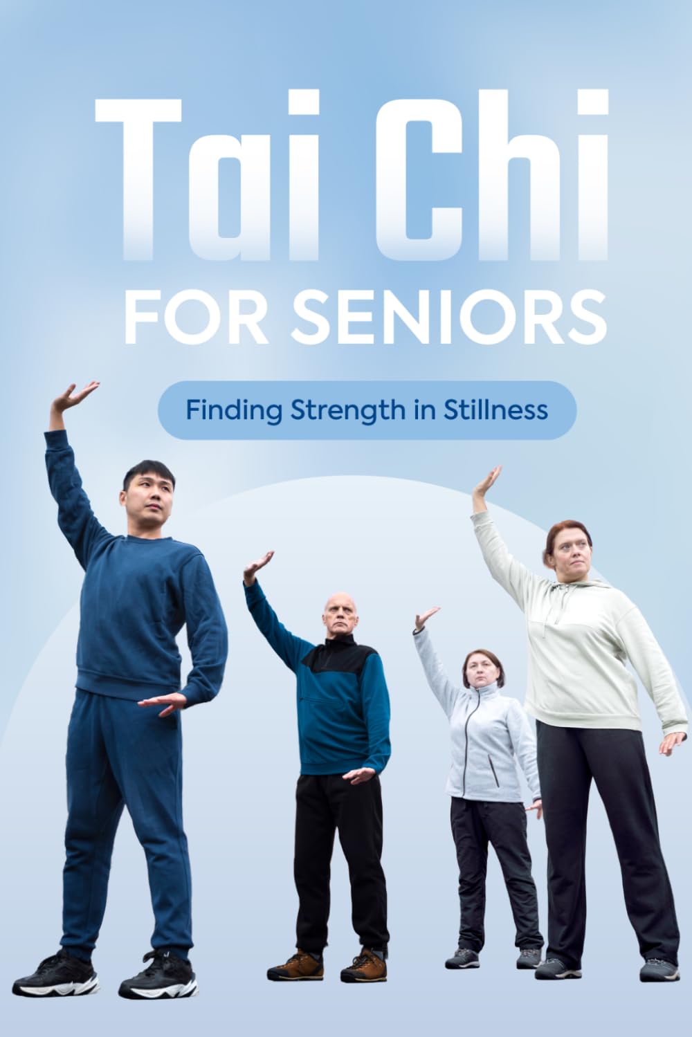 Tai Chi for Seniors: Finding Strength in Stillness