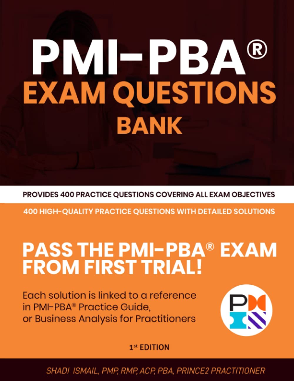PMI-PBA(R) Exam Questions Bank: Provides 400 practice questions covering all exam objectives
