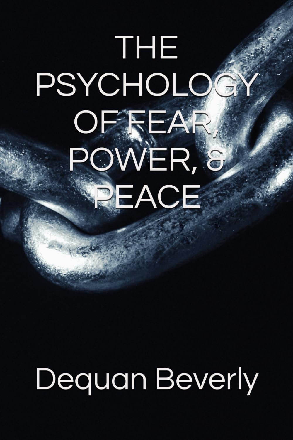 THE PSYCHOLOGY OF FEAR, POWER, & PEACE