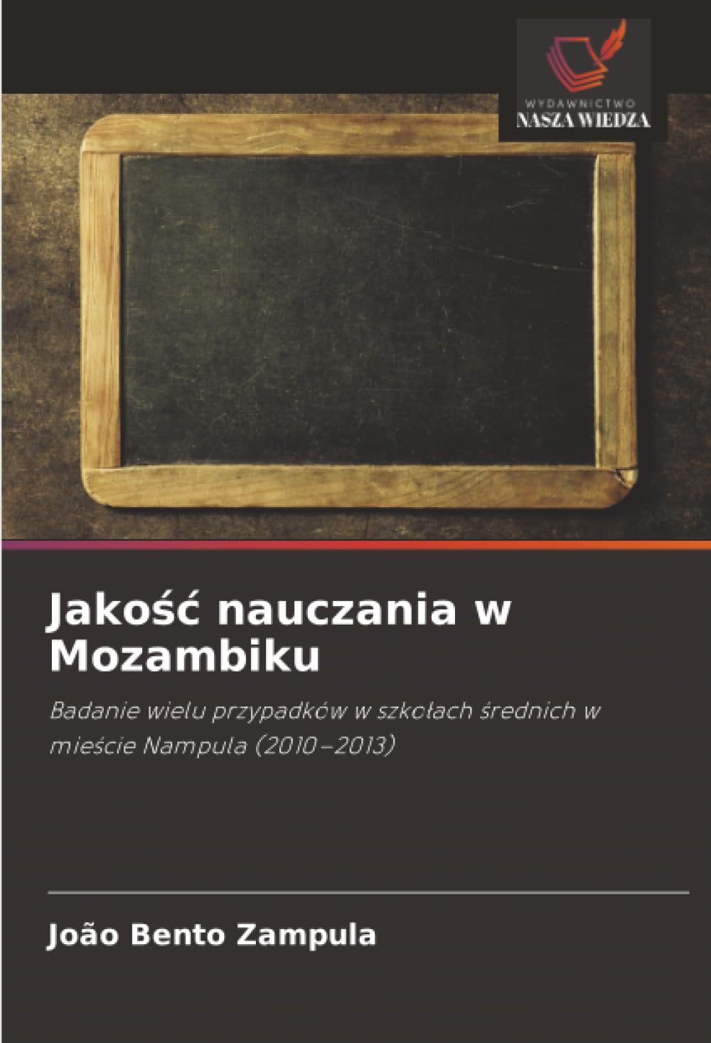 Jakość nauczania w Mozambiku: Badanie wielu przypadków w szkołach średnich w mieście Nampula (2010–2013)