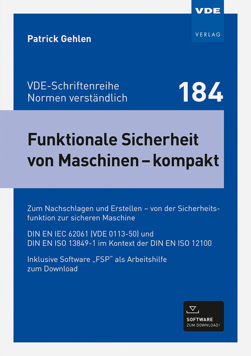 Funktionale Sicherheit von Maschinen – kompakt: Zum Nachschlagen und Erstellen – von der Sicherheitsfunktion zur sicheren Maschine - DIN EN IEC 62061 ... (VDE-Schriftenreihe – Normen verständlich)