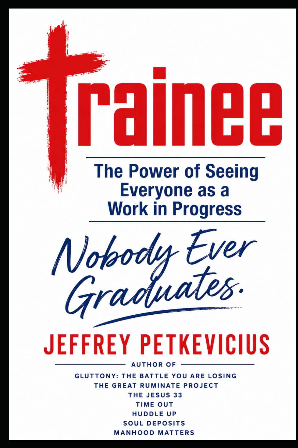 Trainee: The Power of Seeing Everyone as a work in Progress (The Way Out on Purpose Publishing LLC)