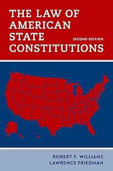The Law of American State Constitutions: Williams, Robert F