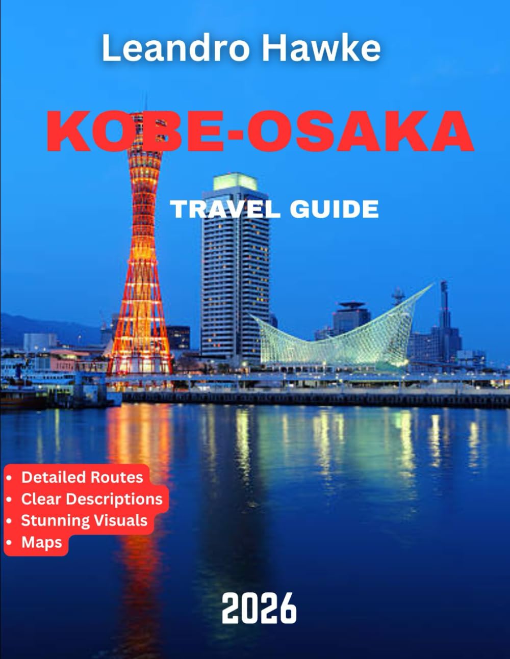 KOBE–OSAKA TRAVEL GUIDE 2026: Explore the Best of Japan’s Urban Wonders, Culinary Delights, and Hidden Gems