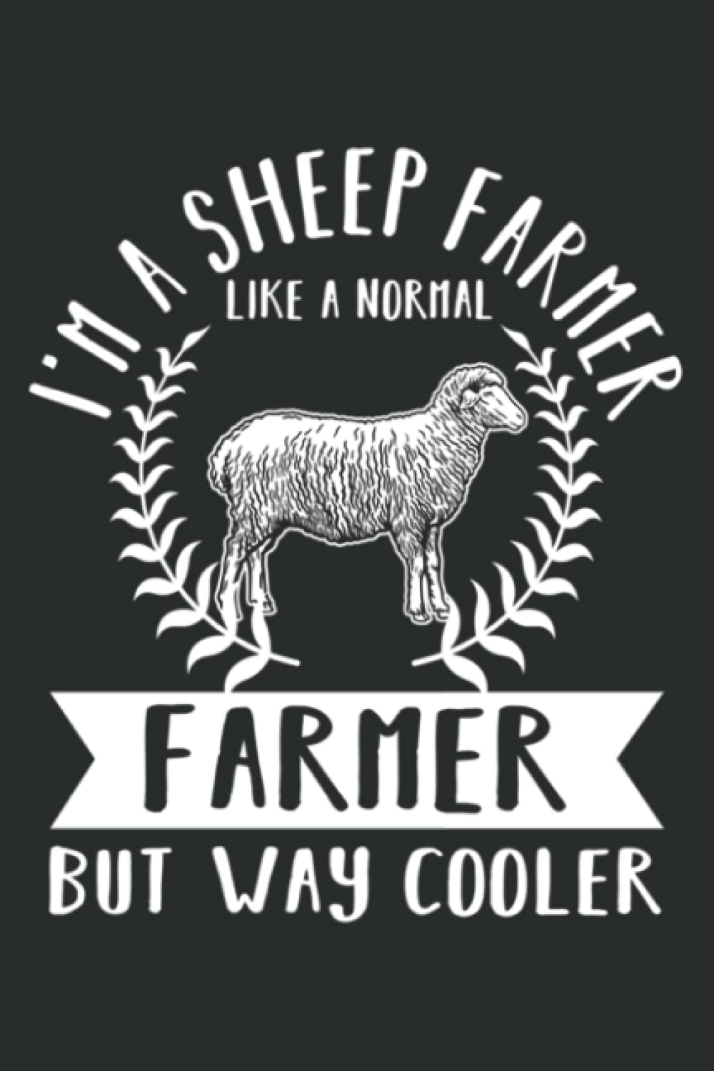Great Sheep Farmer Saying Design Lamb Farming: Notebook Journal For Lady, Girls And Women. Perfect Possum Blank Lined Notebook Journal Gift Ideas