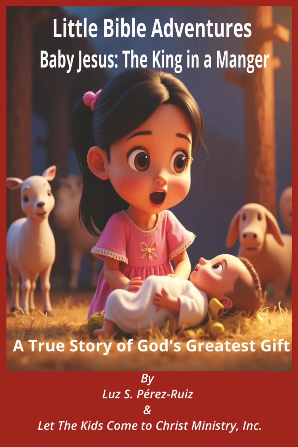 Baby Jesus, the King in a Manger: A True Story of God's Greatest Gift (Little Bible Adventures)