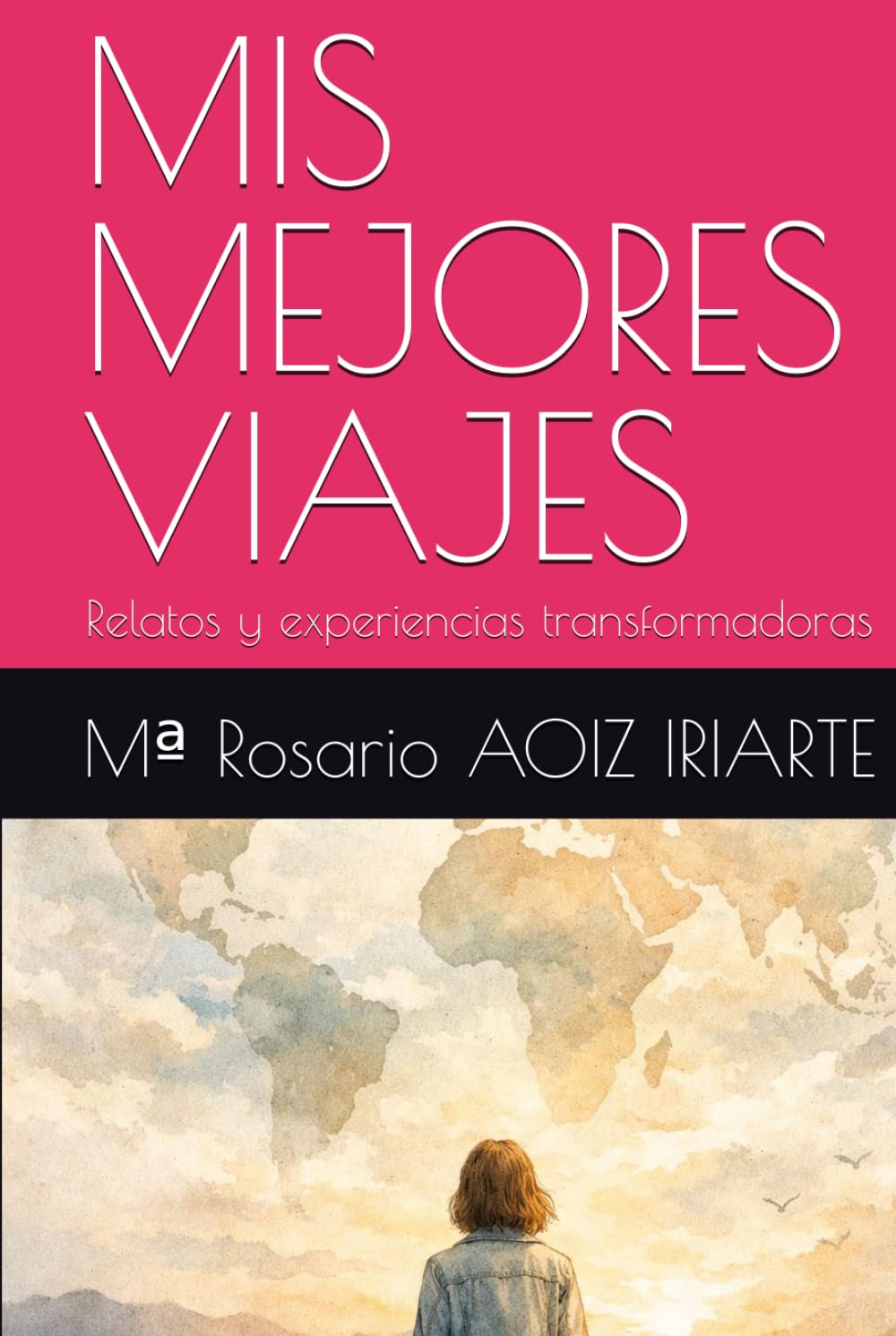 MIS MEJORES VIAJES: Relatos y experiencias transformadoras