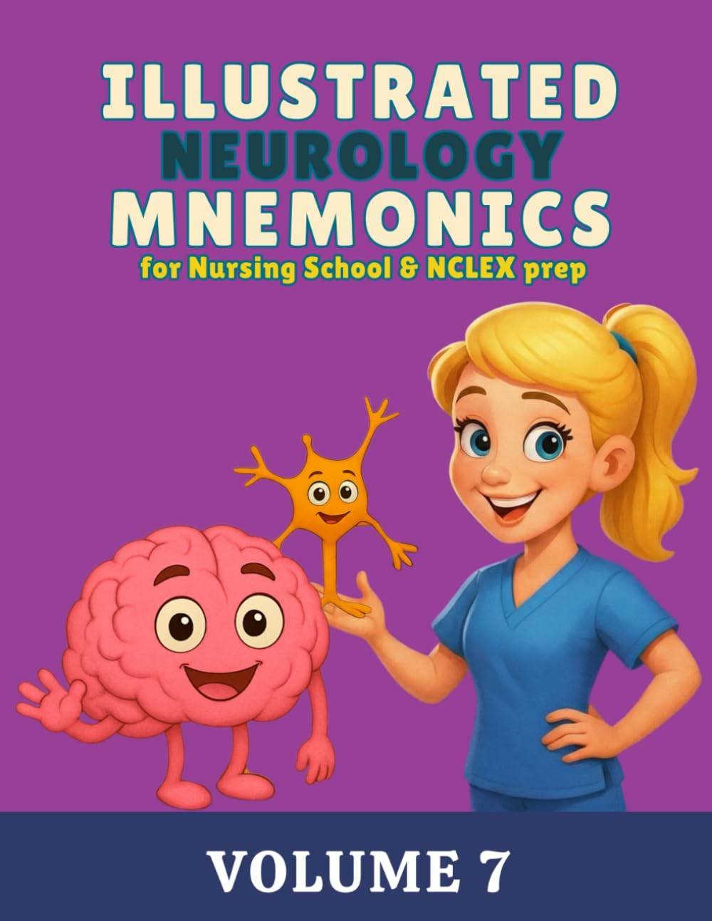 Illustrated Neurology Mnemonics for Nursing School & NCLEX Prep: Volume 7 (Illustrated Mnemonics for Nursing School & NCLEX Prep Series)