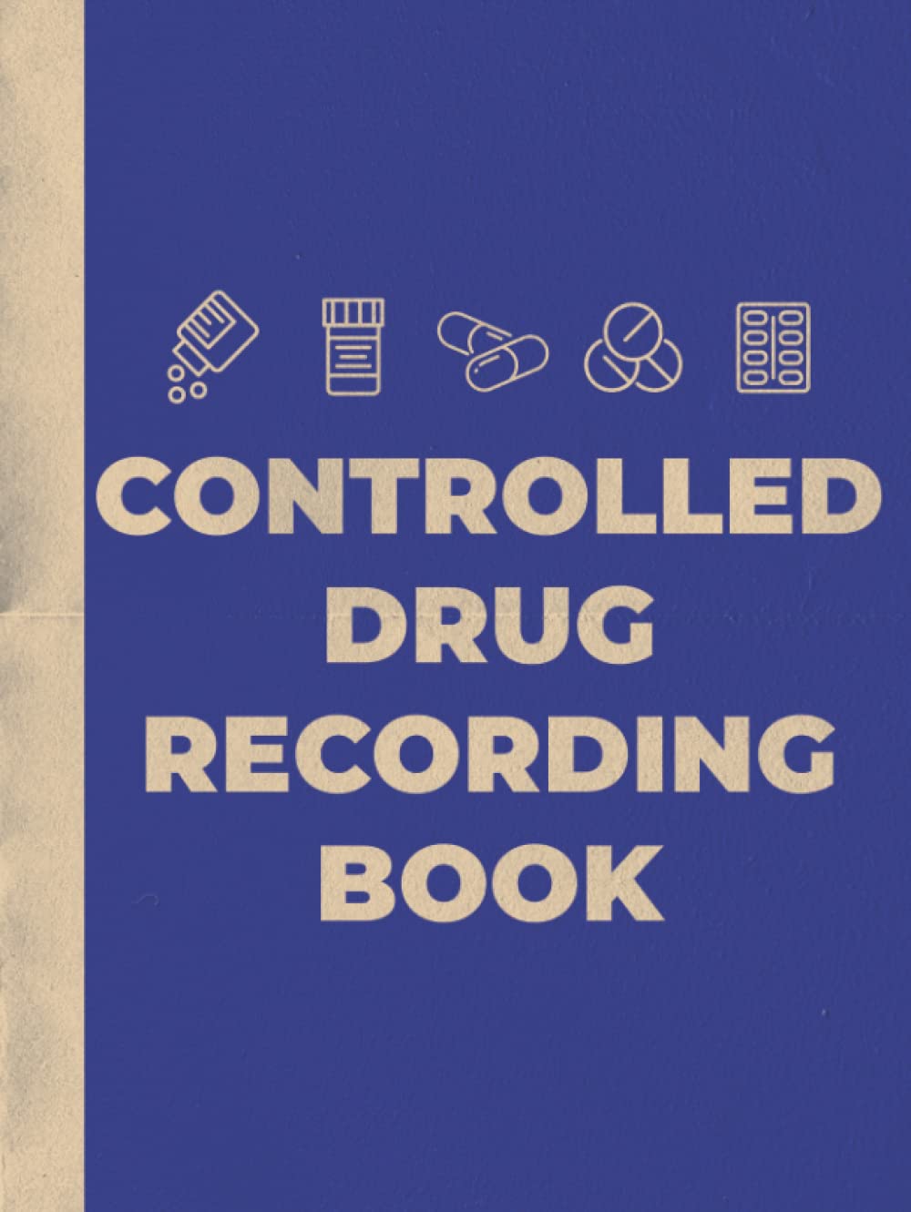 Controlled Drug Recording Book: Hardback Controlled Drugs Record Book | Control Drugs Record Log | For Nursing Care Home, Hospitals, Clinics & Pharmacy