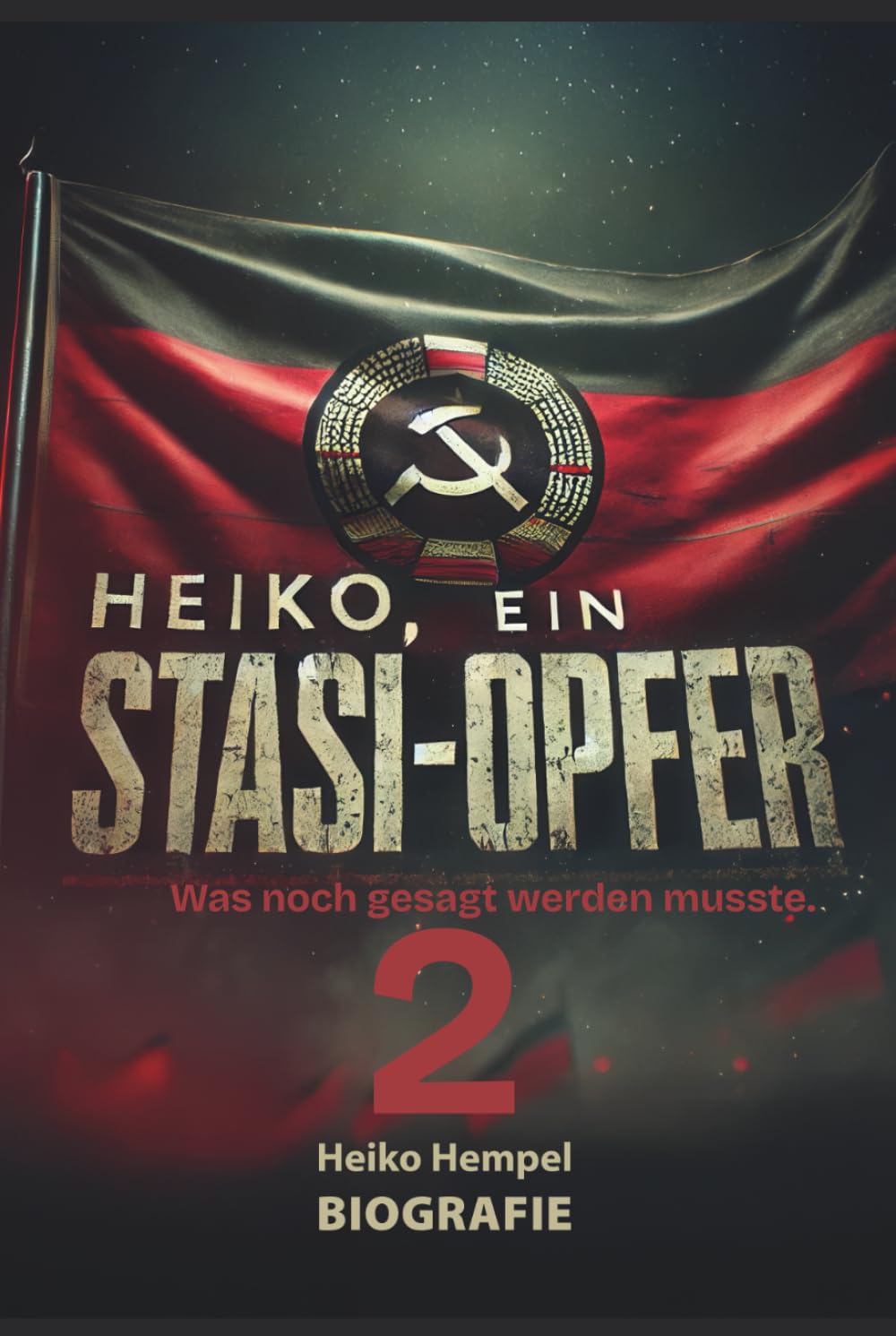 Heiko - ein Stasiopfer 2: Was noch gesagt werden musste.