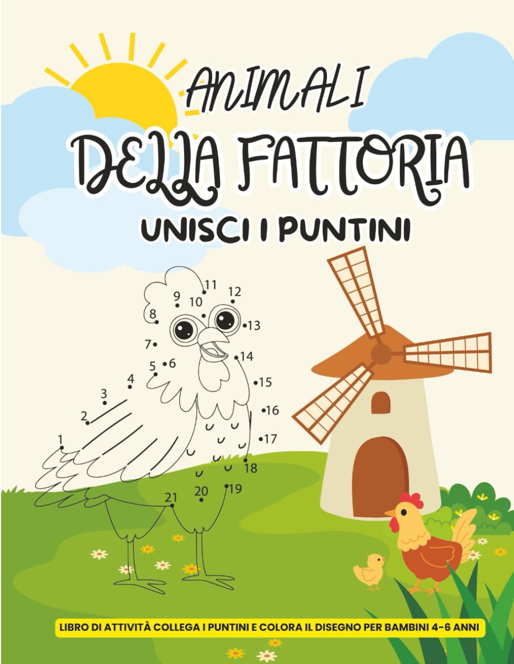 ANIMALI DELLA FATTORIA – UNISCI I PUNTINI E COLORA: LIBRO DI ATTIVITÀ PER BAMBINI 4–6 ANNI | COLLEGA I PUNTINI FINO A 30 | DISEGNI GRANDI, SEMPLICI E ... A4, CARTA QUALITÀ CREMA, COPERTINA LUCIDA