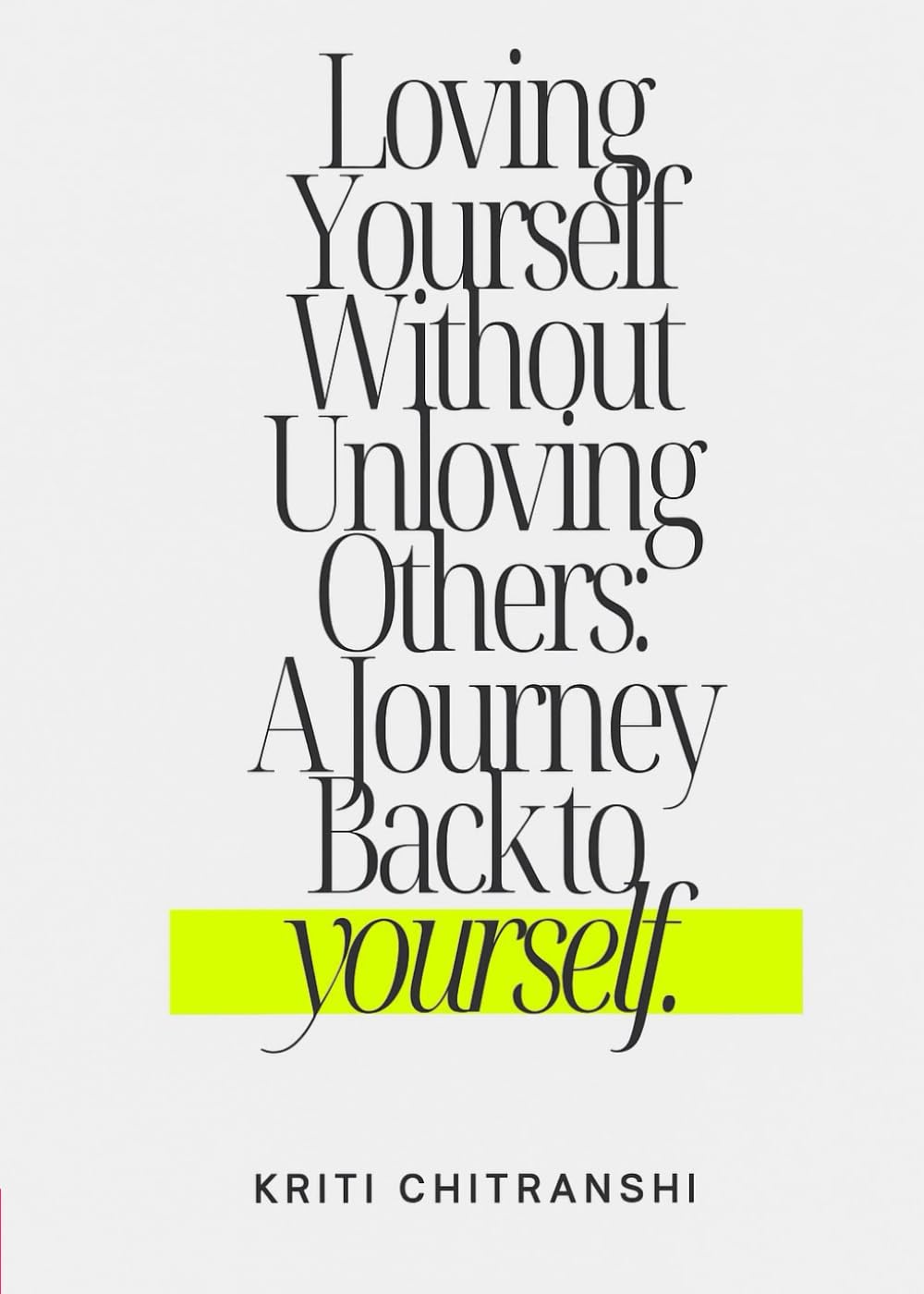 Loving Yourself Without Unloving Others: A Journey Back to Yourself