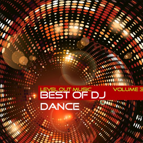 Level Out Music: Best of Dj Dance, Vol. 3