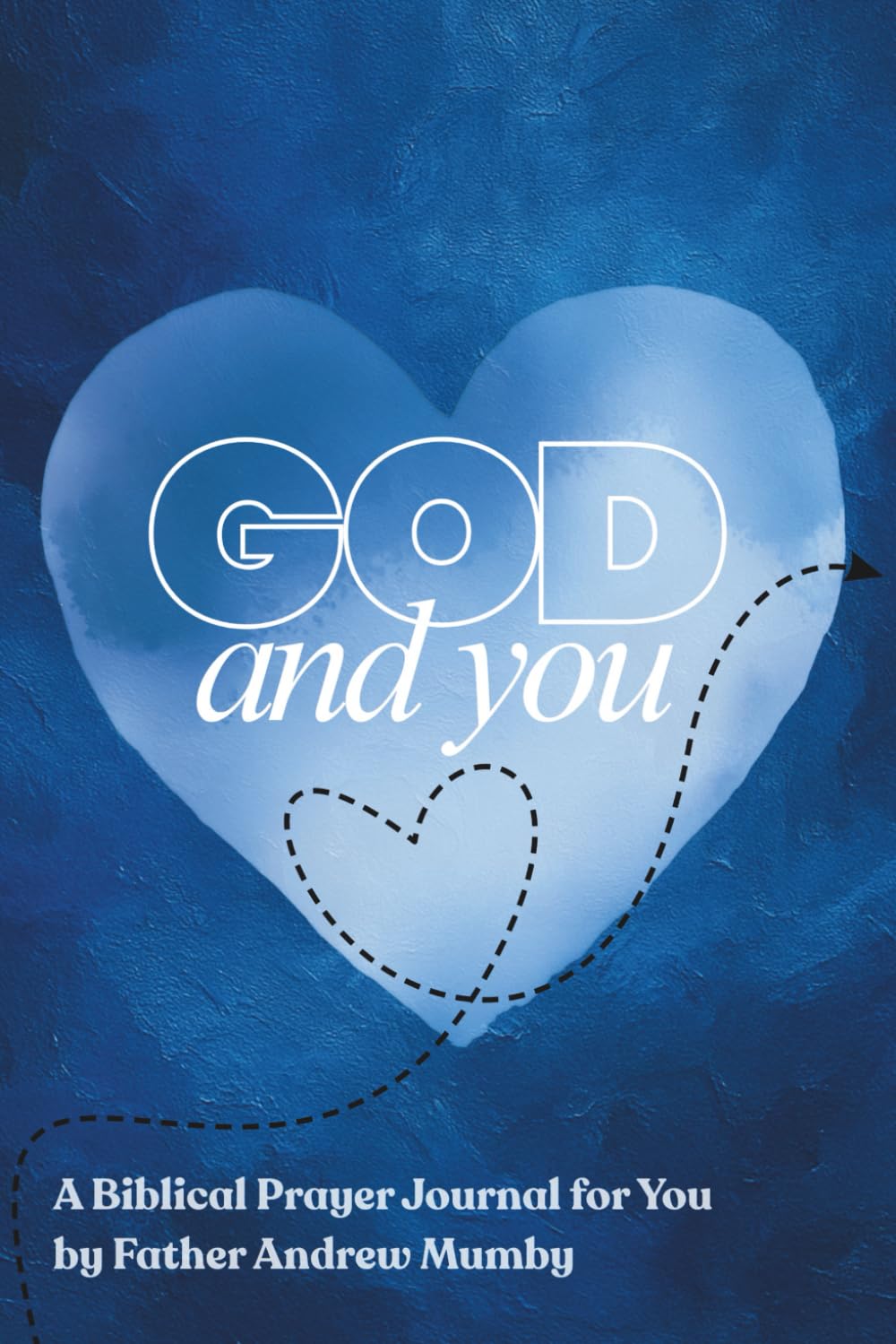 God and You: A Biblical Prayer Journal for Every Day