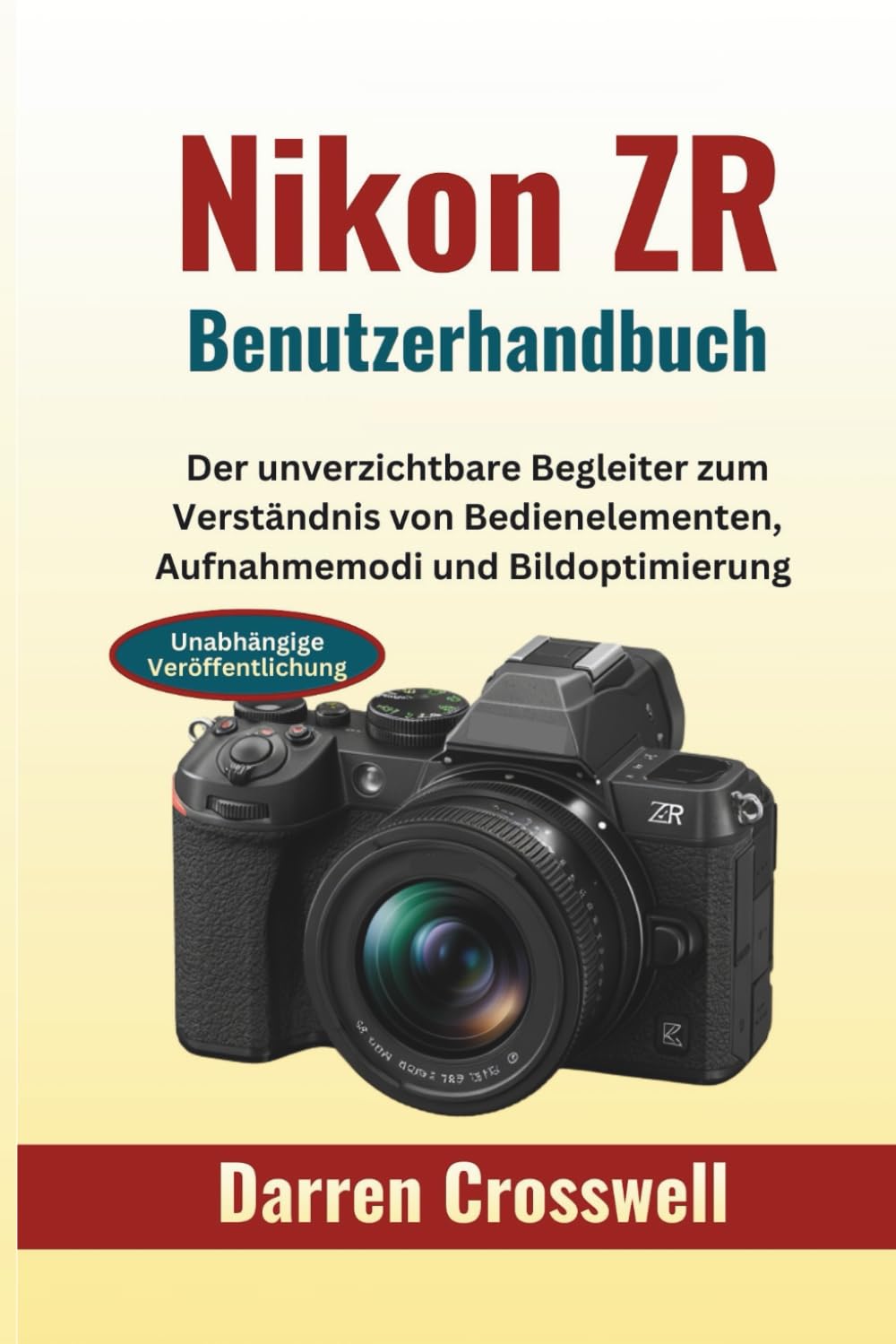 Nikon ZR Benutzerhandbuch: Der unverzichtbare Begleiter zum Verständnis von Bedienelementen, Aufnahmemodi und Bildoptimierung