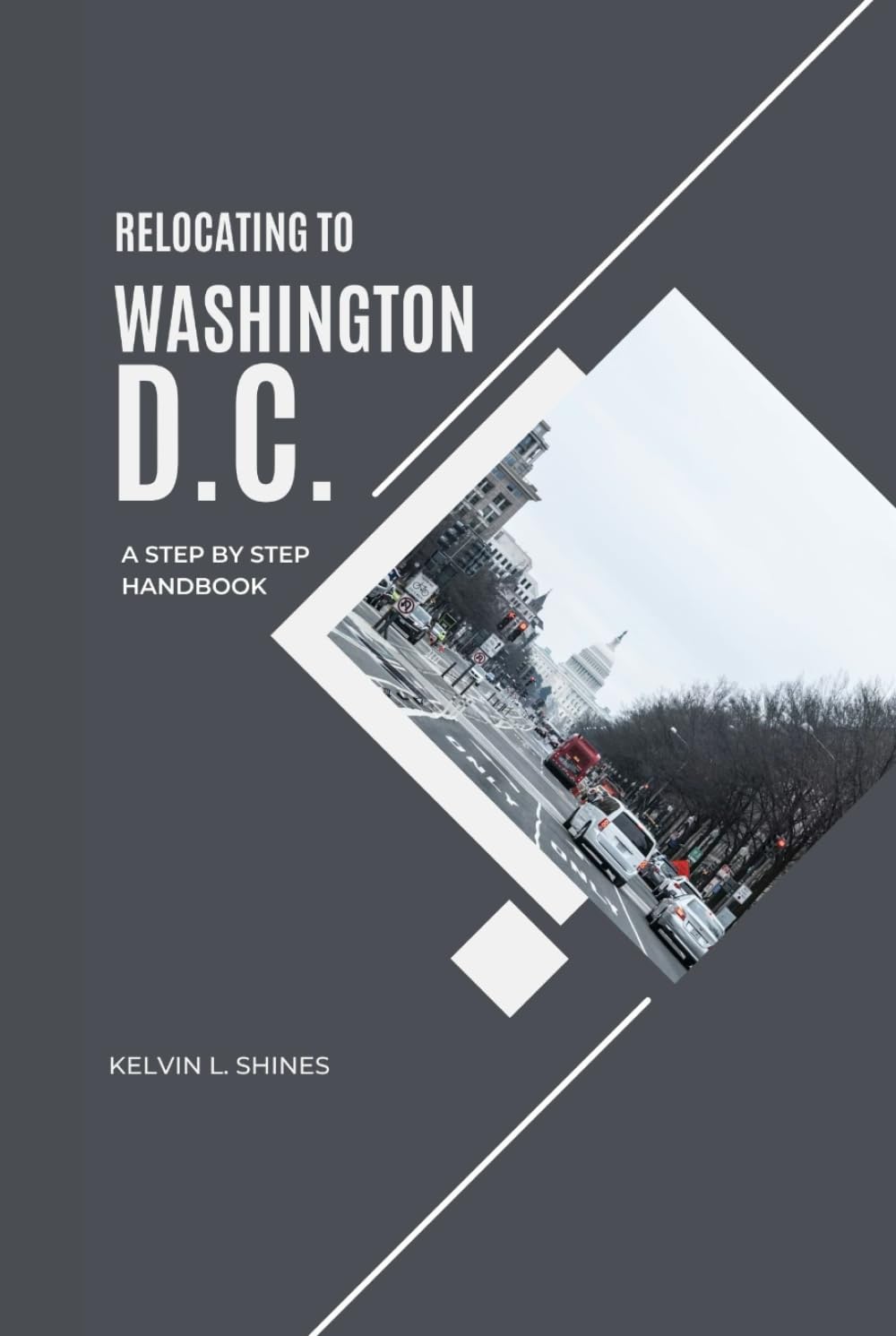 RELOCATING TO WASHINGTON, D.C.: A Step-by-Step Handbook (MoveSmart Reference Series)
