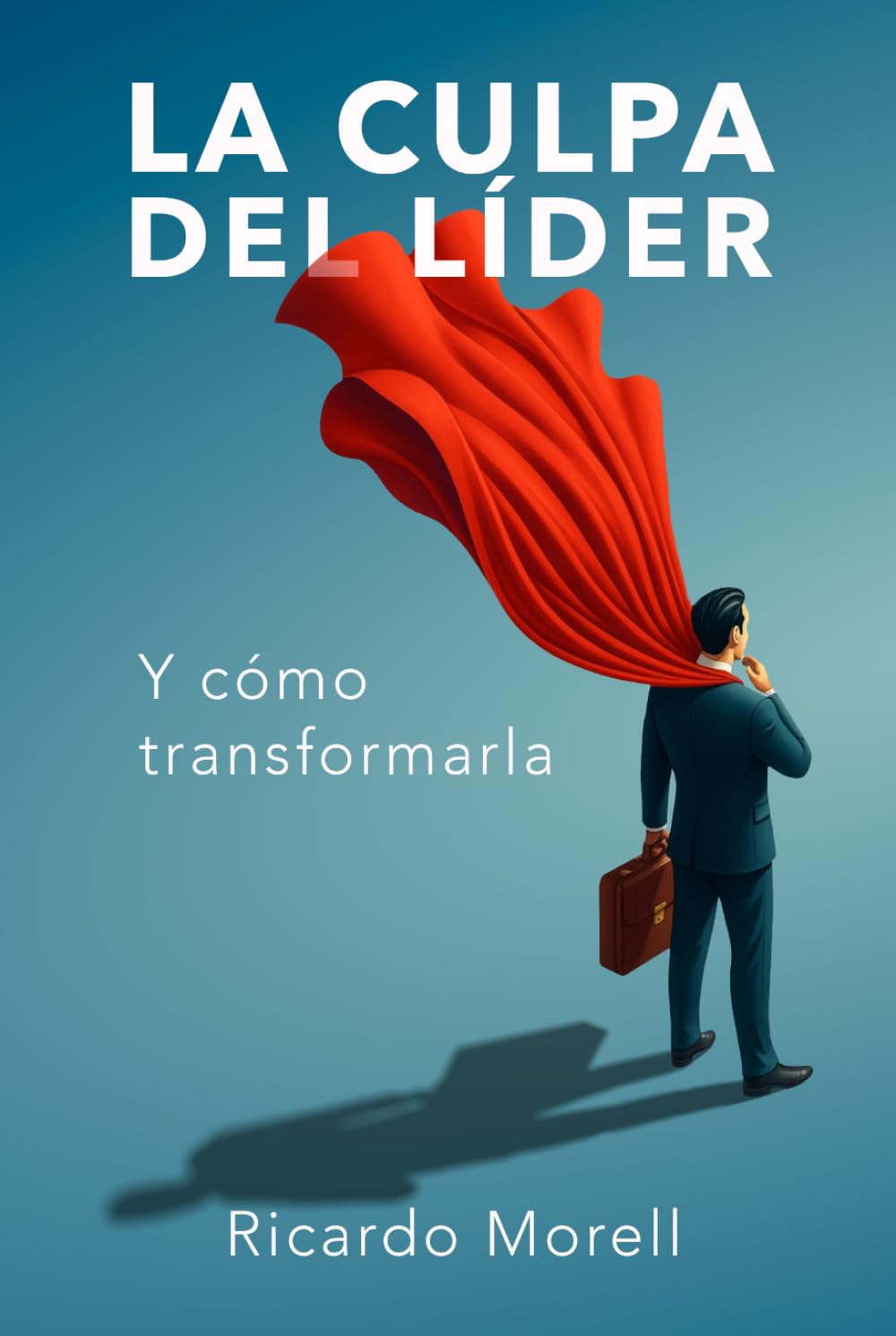 La Culpa del Líder: y cómo transformarla