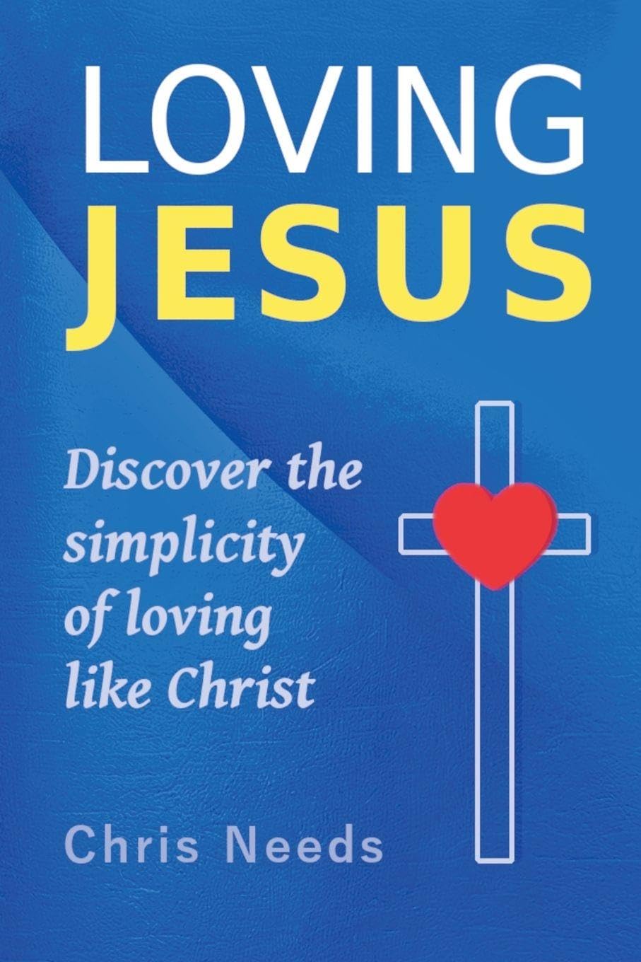Loving Jesus: 1 (The Simplicity of Following Christ)