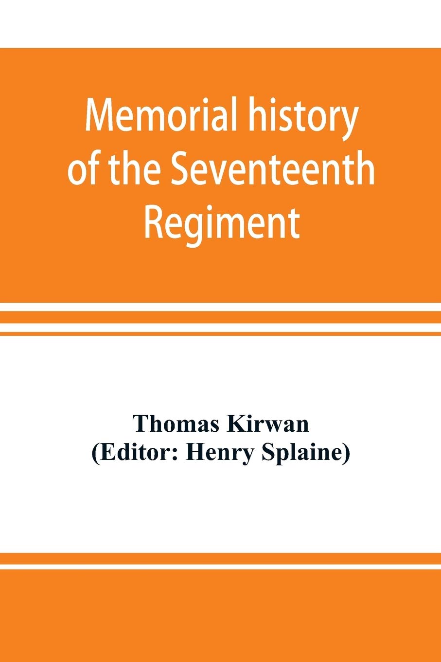 Memorial history of the Seventeenth Regiment, Massachusetts Volunteer Infantry (old and new organizations) in the Civil War from 1861-1865