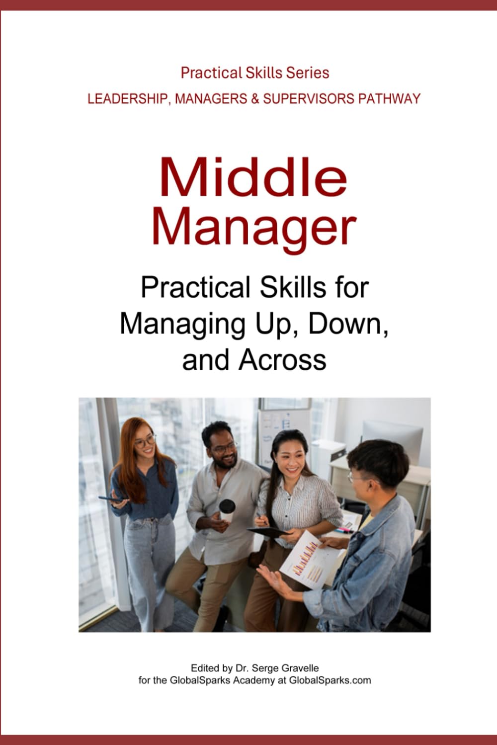 Middle Manager: Practical Skills for Managing Up, Down, and Across (Leadership Development Pathway - Practical Skills Series)