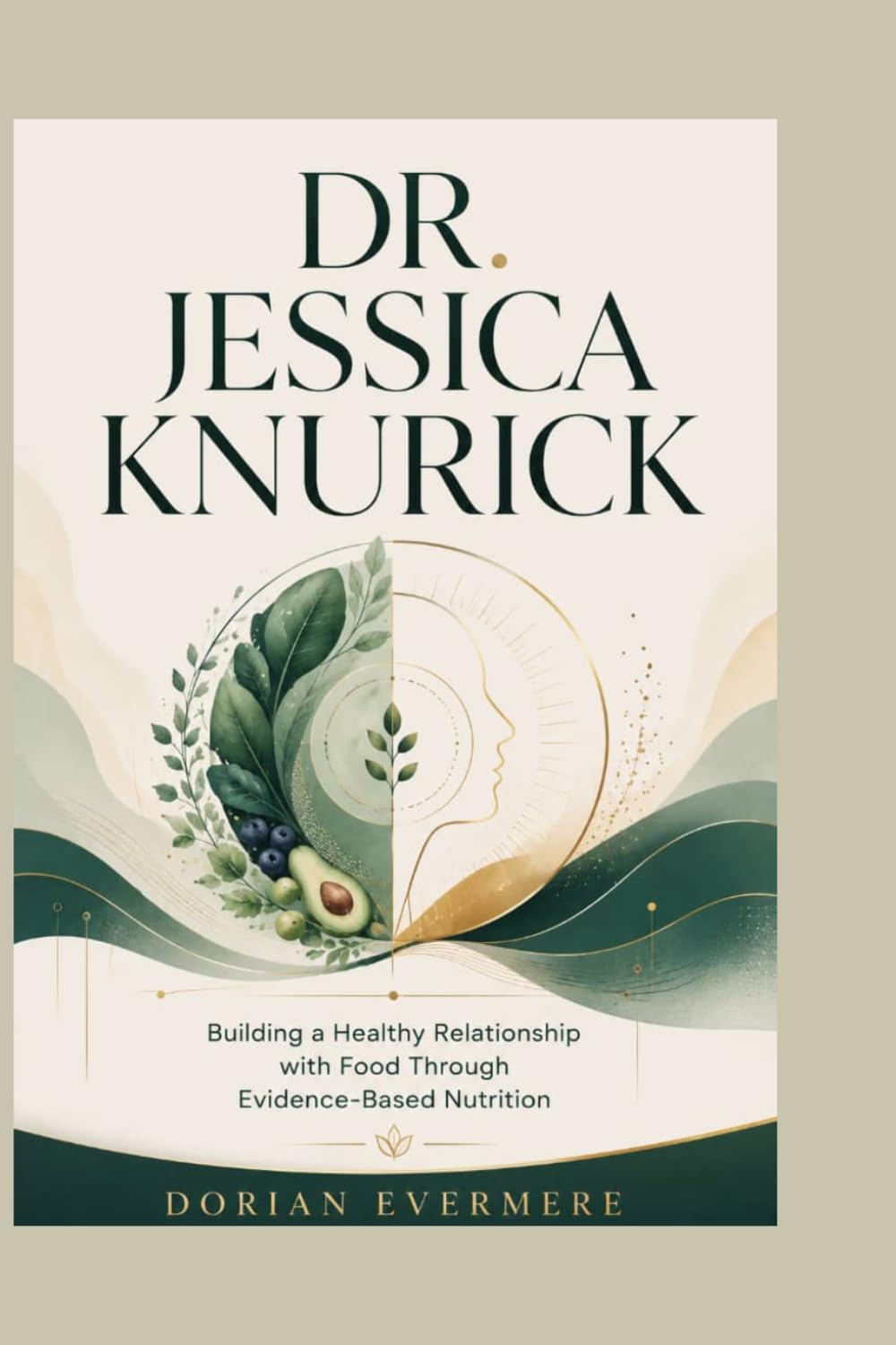 DR. JESSICA KNURICK: Building a Healthy Relationship with Food Through Evidence-Based Nutrition