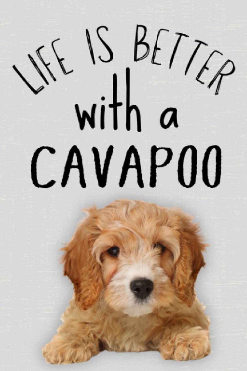 Life Is Better With a Cavapoo. Cavapoo Composition Notebook: Cavapoo Gifts for Cavapoo Owners. Dog Notebooks for School, College, University, Home etc