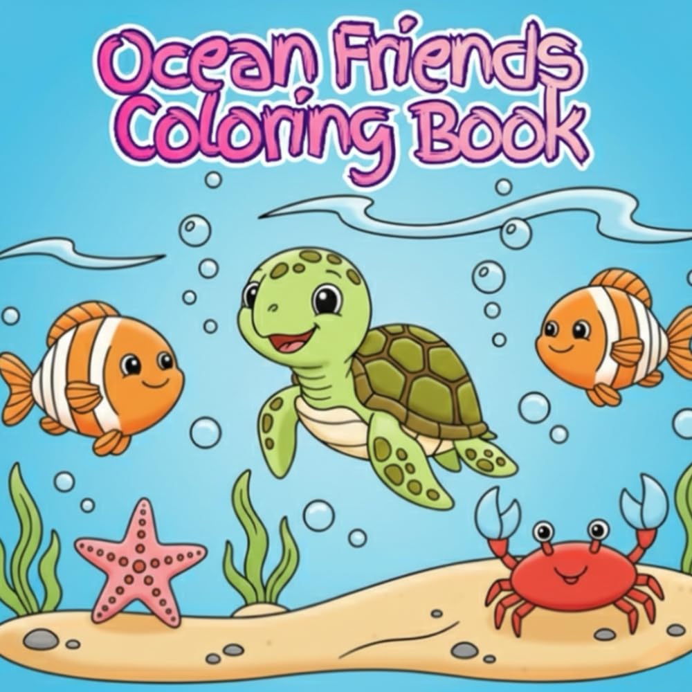 Ocean Friends Coloring Book: Cute Sea Animals Coloring Pages for Kids Ages 3–8