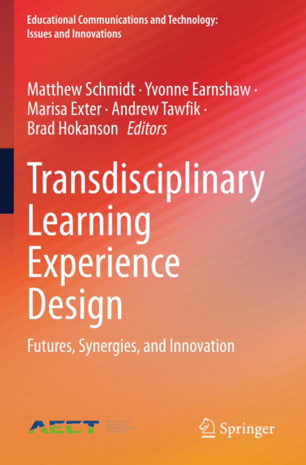 Transdisciplinary Learning Experience Design: Futures, Synergies, and Innovation (Educational Communications and Technology: Issues and Innovations)
