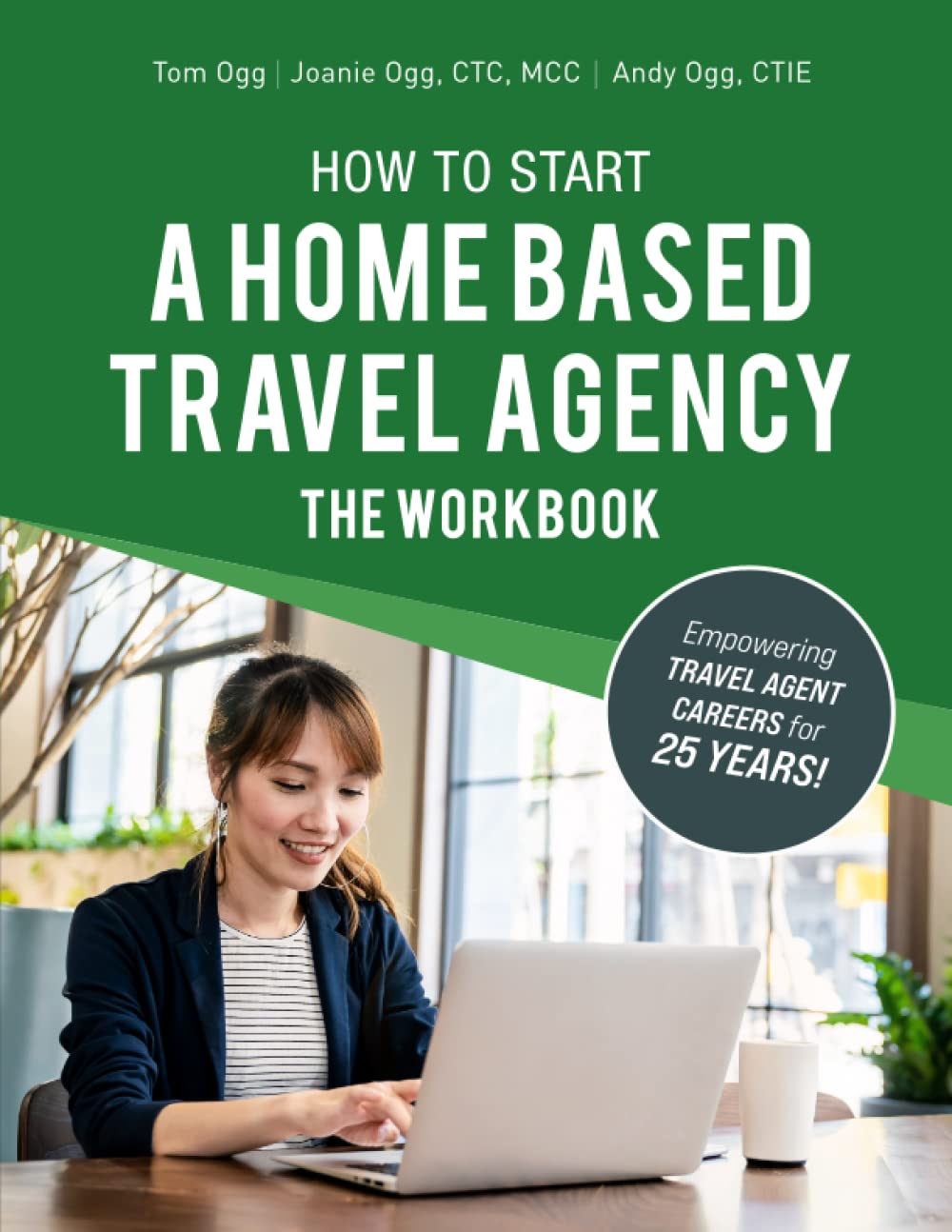 How to Start a Home Based Travel Agency: The Workbook