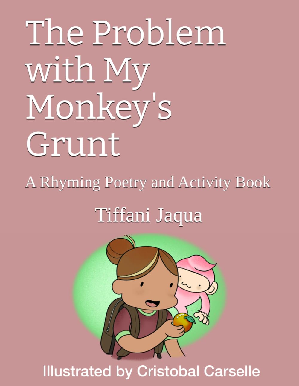 The Problem with My Monkey's Grunt: A Rhyming Poetry and Activity Book