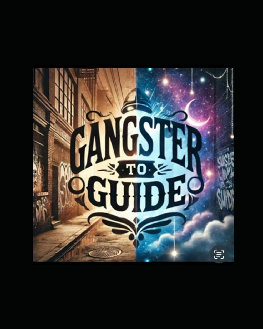 GANGSTER TO GUIDE: A STORY OF TRANSFORMATION
