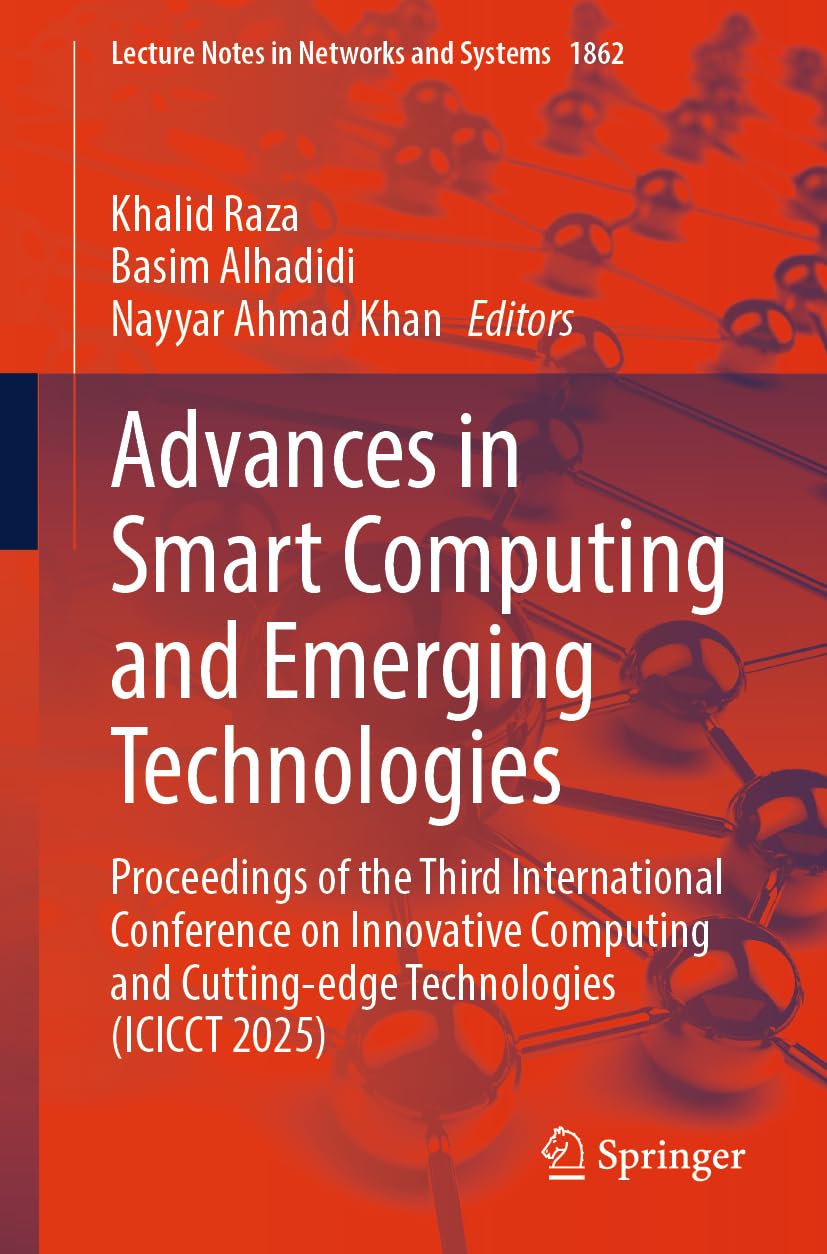 Advances in Smart Computing and Emerging Technologies: Proceedings of the Third International Conference on Innovative Computing and Cutting-edge ... (Lecture Notes in Networks and Systems, 1862)
