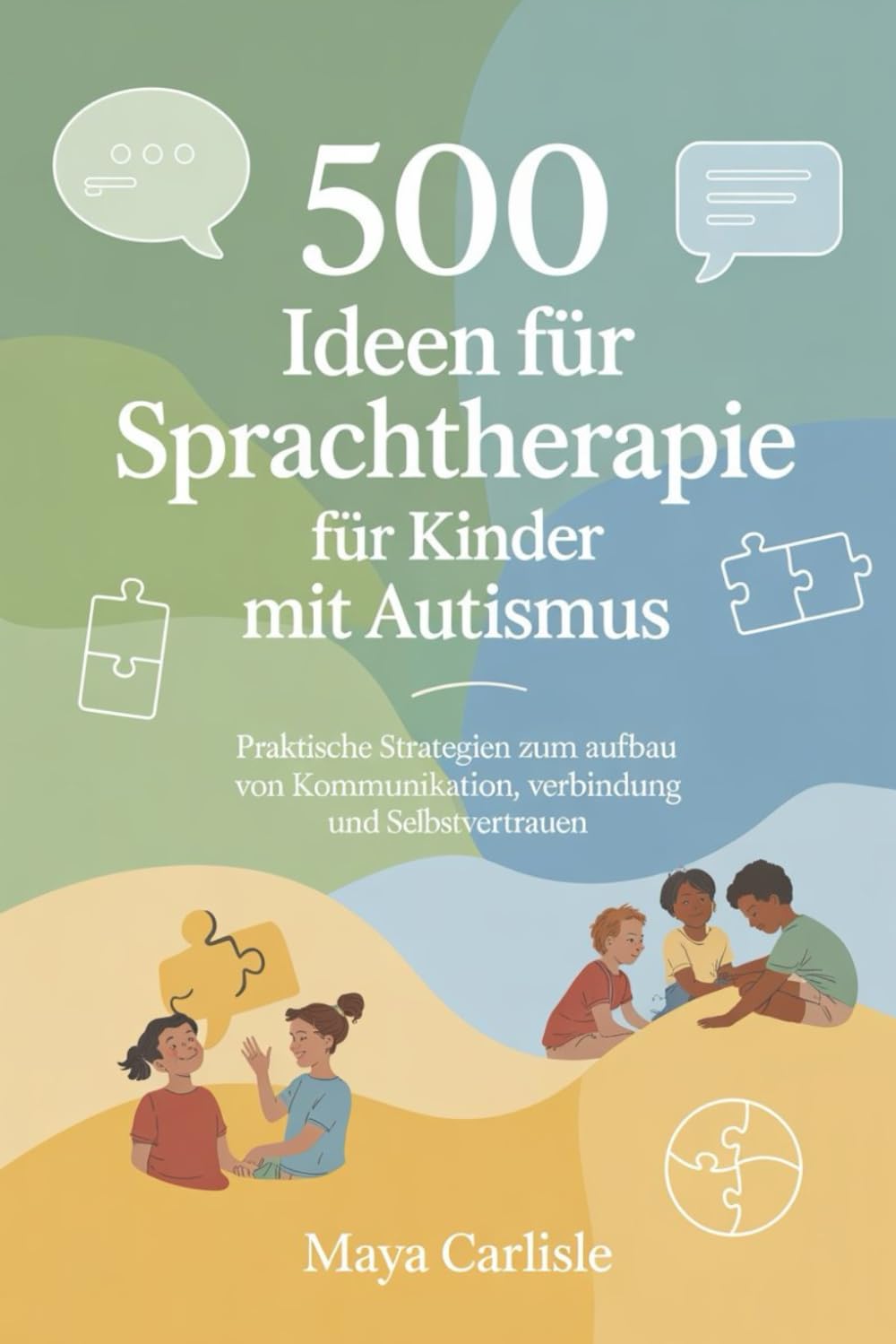 500 Ideen für Sprachtherapie für Kinder mit Autismus: Praktische Strategien zum Aufbau von Kommunikation, Verbindung und Selbstvertrauen