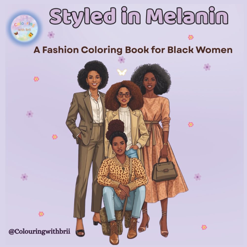 Styled in Melanin: A Fashion Coloring Book for Black Women: Stylish Outfit Coloring Pages for Relaxation, Confidence & Creativity