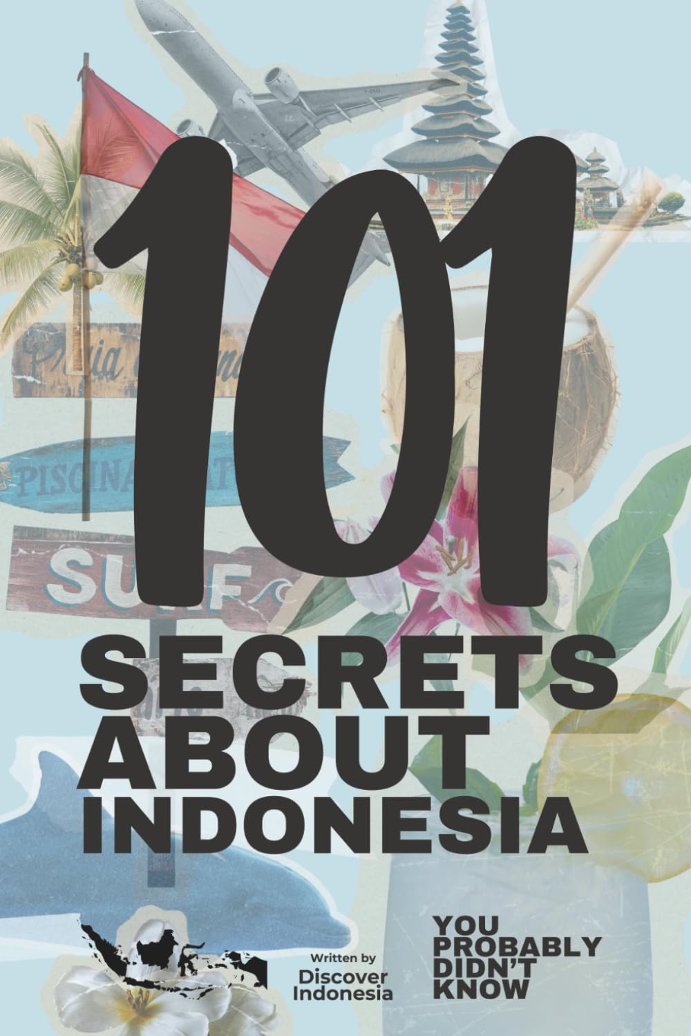 101 SECRETS ABOUT INDONESIA (You Probably Didn’t Know)
