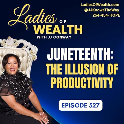 Page de couverture de Episode 527: Juneteenth Part 1 - The Illusion of Productivity