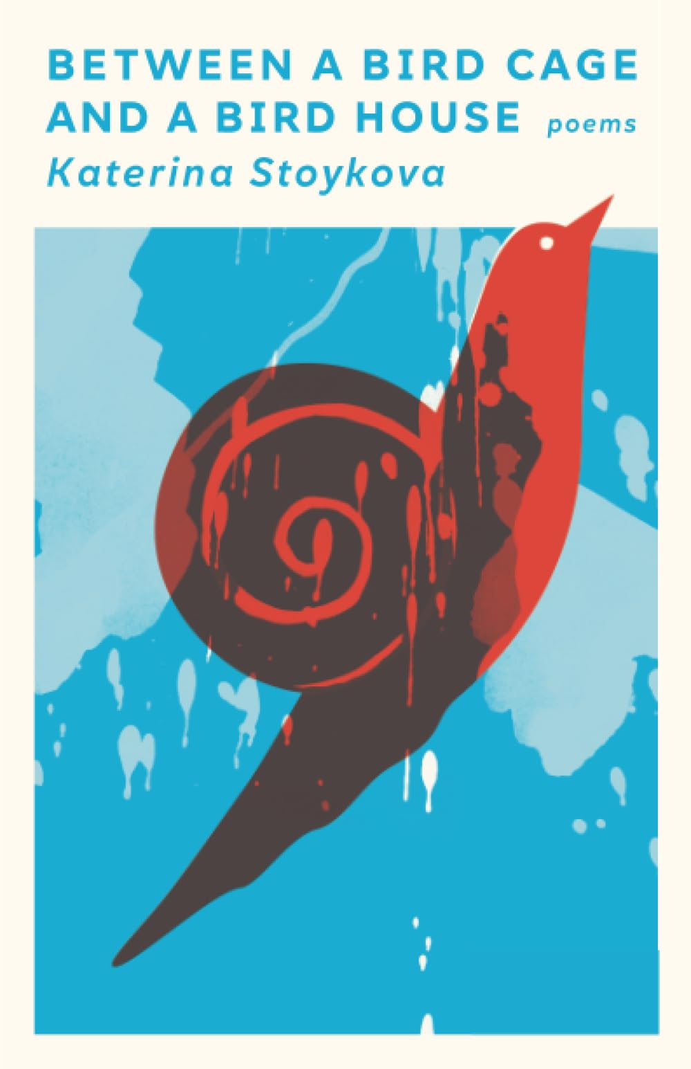 Between a Bird Cage and a Bird House: Poems Paperback – October 30, 2023