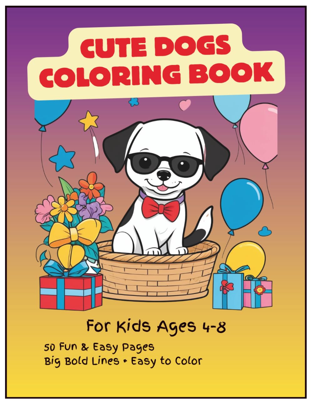 Cute Dogs Coloring Book for Kids Ages 4-8 Fun and Easy Puppy Coloring Pages with Big Bold Lines: Fun and Easy Puppy Coloring Pages with Big Bold Lines for Kids Ages 4-8