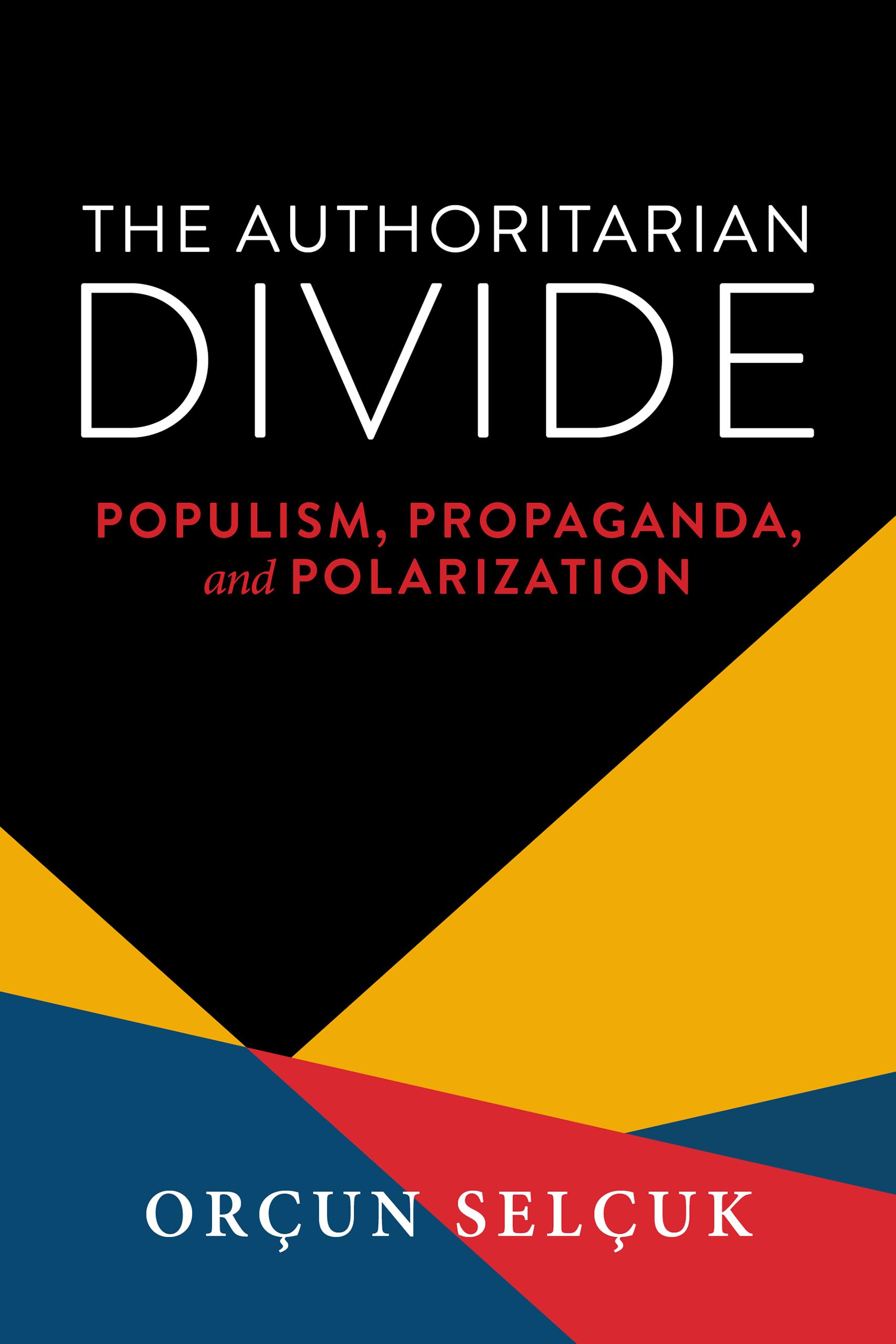 The Authoritarian Divide: Populism, Propaganda, and Polarization (Kellogg Institute Series on Democracy and Development)